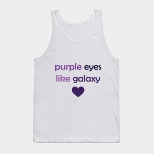 Purple Eyes Like Galaxy - Purple Text for Purple Lovers / Galaxy Lovers Tank Top